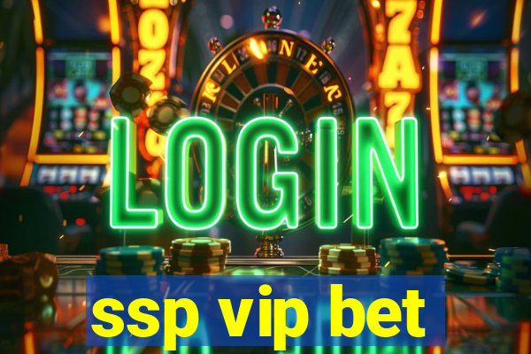 ssp vip bet